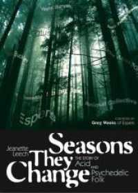 Seasons They Change: The Story of Acid and Psychedelic Folk : The Story of Acid and Psychedelic Folk. Foreword: Weeks, Greg （2011. 366 S. mit 27 meist farbigen Fotos. 21.5 cm）