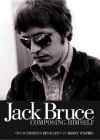 Jack Bruce Composing Himself: The Authorised Biography : The Authorised Biography. Foreword by Clapton, Eric （2011. 320 S. mit 35 meist farbigen Fotos. 21.5 cm）