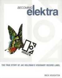 Becoming Elektra: The True Story of Jac Holzman's Visionary Record Label : The True Story of Jac Holzman's Visionary Record Label （2011. 304 S. mit über 800 meist farbigen Fotos. 27 cm）
