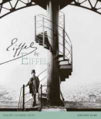 Eiffel by Eiffel : Edited in Cooperation with Dominique Bouvard. （2014. 2014. 176 S. with approx. 200 photos and illustrations. 33 cm）