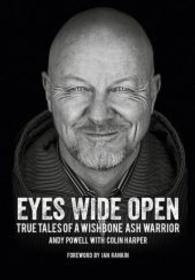 Eyes Wide Open: True Tales of a Wishbone Ash Warrior - The Biography. : Englische Originalausgabe/Original English edition. （2016. 408 S. mit ca. 30 s/w Fotos. 21.5 cm）