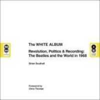 The White Album : Revolution, Politics & Recordings. Englische Originalausgabe. （2018. 192 S. mit über 150 meist farbigen Fotos. 25 cm）
