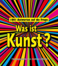 1001 Antworten auf die Frage: Was ist Kunst? （2024. 224 S. mit zahlreichen farbigen und s/w Illustrationen. 19 x 21）