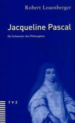 Jacqueline Pascal : Die Schwester Des Philosophen