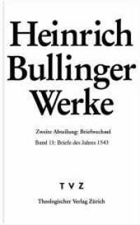 Briefe des Jahres 1543 : Briefe lateinisch bzw. frühneuhochdeutsch (Heinrich Bullinger Werke 13) （1., Aufl. 2008. 384 S. 24.4 cm）