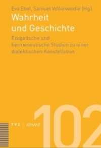 Wahrheit und Geschichte : Exegetische und hermeneutische Studien einer dialektischen Konstellation (Abhandlungen zur Theologie des Alten und Neuen Testaments 102)