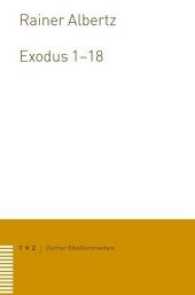 Exodus 1-18 (Zürcher Bibelkommentare AT Bd.2/1) （2012. 350 S. 23.5 cm）