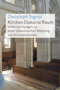 Kirchen Diakonie Raum : Untersuchungen zu einer diakonischen Nutzung von Kirchenräumen （2014. 468 S. 22.5 cm）