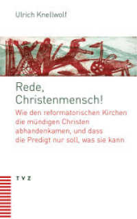 Rede, Christenmensch! : Wie den reformatorischen Kirchen die m&uuml;ndigen Christen abhandenkamen, und dass die Predigt nur soll, was sie kann （2017. 116 S. 20 cm）