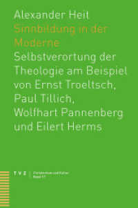 Sinnbildung in der Moderne : Selbstverortung der Theologie am Beispiel von Ernst Troeltsch, Paul Tillich, Wolfhart Pannenberg und Eilert Herms (Christentum und Kultur .17) （2018. 344 S. 22.5 cm）