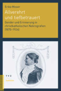 Allverehrt und tiefbetrauert : Gender und Erinnerung in christkatholischen Nekrografien (1870-1924) (katholon 3) （2023. 292 S. 22.5 cm）