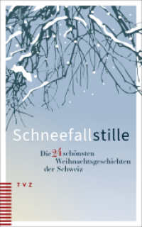 Schneefallstille : Die 24 schönsten Weihnachtsgeschichten der Schweiz （2025. 120 S. 20 cm）