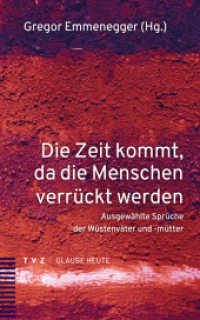 Die Zeit kommt, da die Menschen verrückt werden : Ausgewählte Sprüche der Wüstenväter und -mütter (Glaube heute 2) （2024. 158 S. 20 cm）