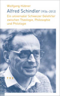Alfred Schindler (1934-2012) : Ein universaler Schweizer Gelehrter zwischen Theologie, Philosophie und Philologie （2024. 80 S. 20 cm）