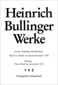 Briefe von Januar bis April 1548 : Anhang: Neuer Brief aus dem Jahr 1547 (Heinrich Bullinger Werke WA2 = BW21) （2024. 504 S. 24.4 cm）