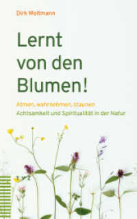 Lernt von den Blumen! : Atmen, wahrnehmen, staunen. Achtsamkeit und Spiritualit&auml;t in der Natur （2. Aufl.）