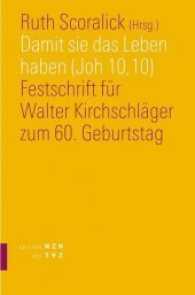 Damit Sie Das Leben Haben, Joh 10,10 : Festschrift Fur Walter Kirchschlager Zum 60. Geburtstag