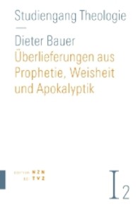 Uberlieferungen Aus Prophetie， Weisheit Und Apokalyptik : Altes Testament (Studiengang Theologie)