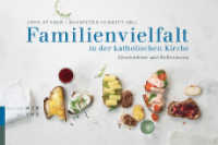 Familienvielfalt in der katholischen Kirche : Geschichten und Reflexionen （2015. 156 S. m. 24 farb. Abb. 15 x 22.5 cm）