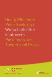 Wirtschaftsethik Kontrovers : Positionen Aus Theorie Und Praxis (Religion Wirtschaft Politik)