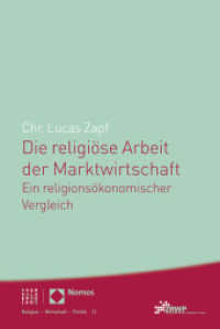 Die religiöse Arbeit der Marktwirtschaft : Ein religionsökonomischer Vergleich (Religion - Wirtschaft - Politik 12) （2014. 302 S. 22.7 cm）