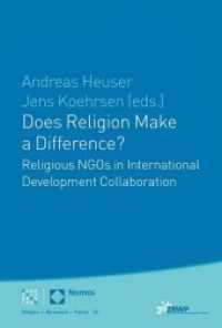Does Religion Make a Difference? : Religious NGOs in International Development Collaboration (Religion, Wirtschaft, Politik 20) （2020. 364 S. 22.7 cm）