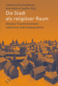 Die Stadt als religiöser Raum : Aktuelle Transformationen städtischer Sakraltopographien （2022. 292 S. 22.5 cm）
