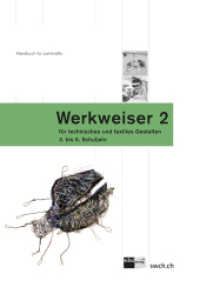 Werkweiser für technisches und textiles Gestalten, m. CD-ROM Bd.2 : Handbuch für Lehrkräfte. 3. bis 6. Schuljahr （8. Aufl. 2017. 224 S. m. zahlr. Abb. 30,1 cm）