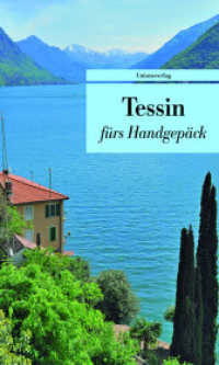 Tessin fürs Handgepäck : Geschichten und Berichte - Ein Kulturkompass. Herausgegeben von Franziska Schläpfer. Herausgegeben von Franziska Schläpfer. Bücher fürs Handgepäck (Unionsverlag Taschenbücher 722) （2016. 256 S. m. Abb. 19 cm）