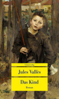 Das Kind : Roman. Die Jacques-Vingtras-Romane (1) (Unionsverlag Taschenbuch) （2024. 352 S.）