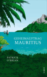 Geheimauftrag Mauritius : Das vierte Abenteuer für Aubrey und Maturin (Die Abenteuer von Aubrey und Maturin 4) （1. 2024. 432 S. 205 mm）