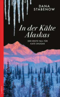 In der Kälte Alaskas : Der erste Fall für Kate Shugak (Kate Shugak 1) （2024. 224 S. 205 mm）