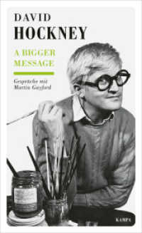 A Bigger Message : Gespräche mit David Hockney （2025. 272 S. 205 mm）
