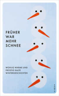 Früher war mehr Schnee : Wohlig warme und frostig kalte Wintergeschichten （1. 2023. 256 S. 185 mm）