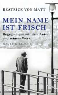 Mein Name ist Frisch : Begegnungen mit dem Autor und seinem Werk （1. Auflage. 2011. 160 S. 210.000 mm）