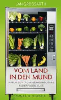 Vom Land in den Mund : Warum sich die Nahrungsindustrie neu erfinden muss （1. Auflage. 2016. 160 S. 207.000 mm）