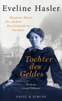 Tochter des Geldes : Mentona Moser - die reichste Revolutionärin Europas. Roman eines Lebens （1. Auflage. 2019. 288 S. 205.000 mm）