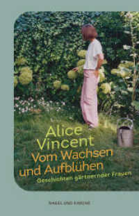 Vom Wachsen und Aufblühen : Geschichten gärtnernder Frauen | Botanische Geschichten von Frauen, die Hoffnung bringen | The Times Bestseller （1. Auflage. 2025. 320 S. 188.000 mm）