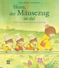 Hurra, der Mäusezug ist da! : Sieben kleine Mäuse fahren durch den Wald. Bilderbuch （3. Aufl. 2017. 44 S. 24 cm）