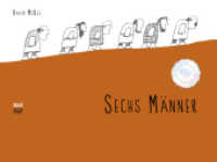 Sechs Männer : Bilderbuch （3. Aufl. 2014. 48 S. 17.6 x 24 cm）