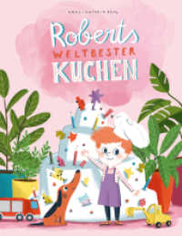 Roberts weltbester Kuchen : Bilderbuch （2. Aufl. 2020. 32 S. 28 cm）