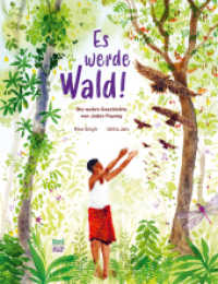 Es werde Wald! : Bilderbuch （1. Auflage. 2022. 40 S. 28 cm）