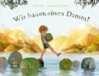 Wir bauen einen Damm! : Bilderbuch （1. Auflage. 2023. 32 S. 21.5 x 28 cm）