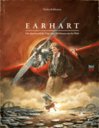 Earhart : Der abenteuerliche Flug einer Wühlmaus um die Welt. Bilderbuch (Mäuseabenteuer / Mouse Adventures / Lindbergh 5) （2. Aufl. 2024. 128 S. 28 cm）