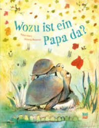 Wozu ist ein Papa da? : Bilderbuch （1. Auflage. 2024. 40 S. 28 cm）