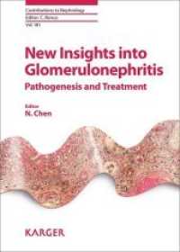 New Insights into Glomerulonephritis : Pathogenesis and Treatment (Contributions to Nephrology Vol.181) （2013. 256 S. 29 fig., 13 in color, 26 tab. 259 mm）