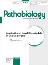 Pathobiology. Vol.80/4 Application of Novel Biomaterials in Clinical Surgery : Special Topic Issue: Pathobiology 2013, Vol. 80, No. 4 （2013. 56 S. 14 fig., 11 in color, 4 tab. 280 mm）