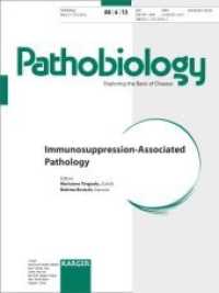 Pathobiology. Vol.80/6 Immunosuppression-Associated Pathology : Special Topic Issue: Pathobiology 2013, Vol. 80, No. 6 （2013. 50 S. 12 fig., 12 in color, 5 tab. 243 mm）