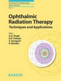 Ophthalmic Radiation Therapy : Techniques and Applications. (Developments in Ophthalmology Vol.52) （2013. 126 S. 49 fig., 42 in color, 7 tab. 263 mm）