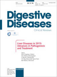 Liver Diseases in 2013: Advances in Pathogenesis and Treatment : Falk Symposium 191， London， October 2013. Special Topic Issue: Digestive Diseases 2014， Vol. 32， No. 5